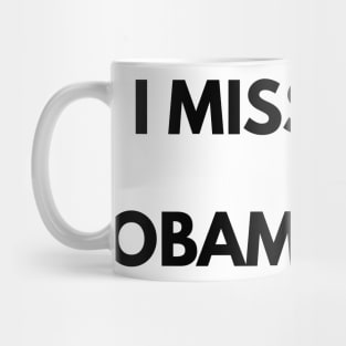 i miss obama Mug